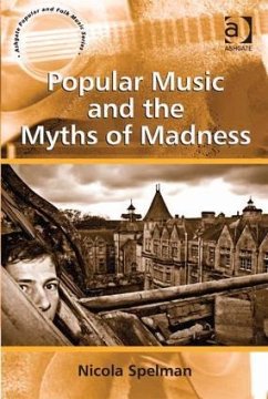 Popular Music and the Myths of Madness - Spelman, Nicola