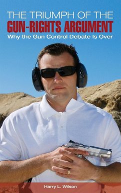 The Triumph of the Gun-Rights Argument - Wilson, Harry