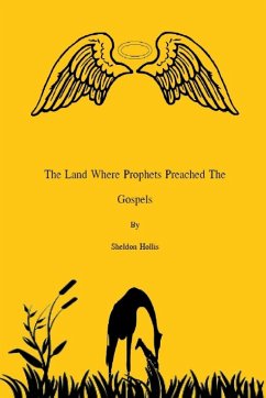 The Land Where Prophets Preached the Gospels - Hollis, Sheldon