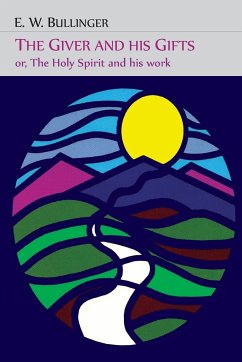 The Giver and His Gifts; Or, The Holy Spirit and His Work - Bullinger, E. W.