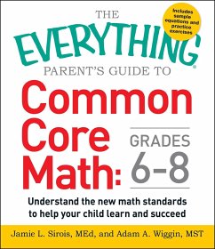 The Everything Parent's Guide to Common Core Math Grades 6-8 - Sirois, Jamie L; Wiggin, Adam A., MST