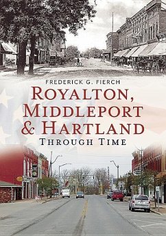 Royalton, Middleport & Hartland Through Time - Fierch, Frederick G.