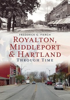 Royalton, Middleport & Hartland Through Time - Fierch, Frederick G.