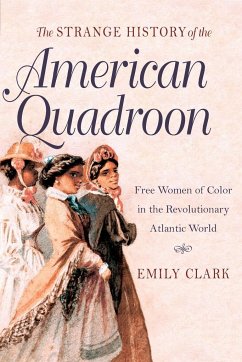 The Strange History of the American Quadroon - Clark, Emily