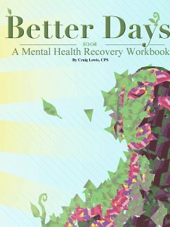 Better Days - A Mental Health Recovery Workbook - Lewis, Craig
