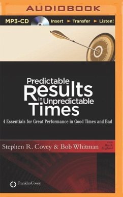 Predictable Results in Unpredictable Times - Covey, Stephen R; Whitman, Bob