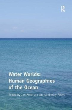 Water Worlds: Human Geographies of the Ocean - Peters, Kimberley