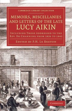 Memoirs, Miscellanies and Letters of the Late Lucy Aikin - Aikin, Lucy; Le Breton, P. H.