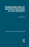 Transformations of Religious Practices in Late Antiquity Transformations of Religious Practices in Late Antiquity