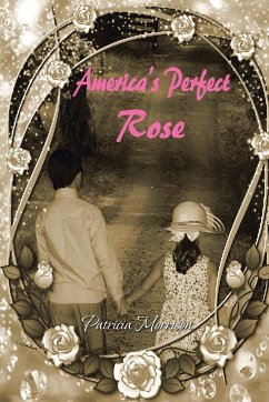 America's Perfect Rose - Morrison, Patricia