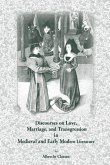 Discourses on Love, Marriage, and Transgression in Medieval and Early Modern Literature: Volume 278