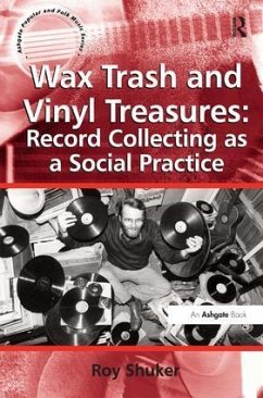 Wax Trash and Vinyl Treasures: Record Collecting as a Social Practice - Shuker, Roy