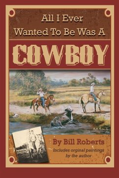 All I Ever Wanted to Be Was A Cowboy - Roberts, Bill