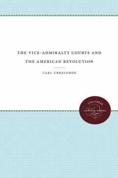 The Vice-Admiralty Courts and the American Revolution - Ubbelohde, Carl