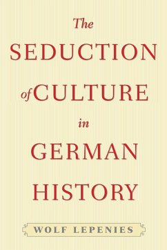 The Seduction of Culture in German History - Lepenies, Wolf