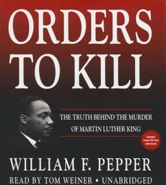 Orders to Kill: The Truth Behind the Murder of Martin Luther King - Pepper, William F.