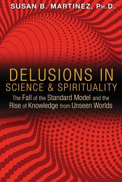 Delusions in Science and Spirituality - Martinez, Susan B