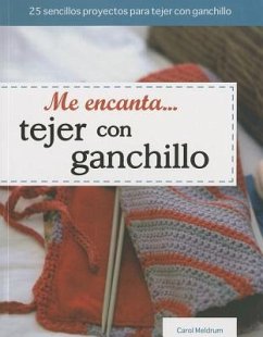 Me Encanta Tejer Con Ganchillo = I Love Knitting with Crochet - Meldrum, Carol
