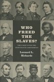 Who Freed the Slaves?: The Fight Over the Thirteenth Amendment
