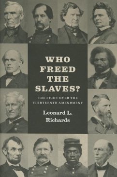 Who Freed the Slaves?: The Fight Over the Thirteenth Amendment - Richards, Leonard L.