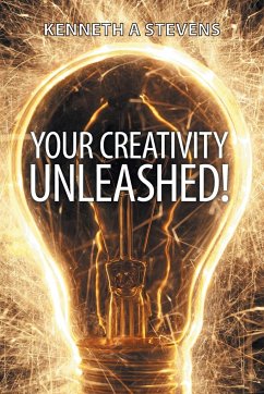 Your Creativity Unleashed! - Stevens, Kenneth a.