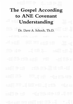 The Gospel According to ANE Covenant Understanding - Schoch, Dave