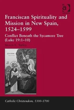 Franciscan Spirituality and Mission in New Spain, 1524-1599 - Turley, Steven E