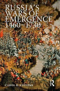 Russia's Wars of Emergence 1460-1730 - Stevens, Carol