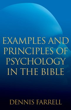 Examples and Principles of Psychology in the Bible - Farrell, Dennis