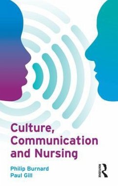 Culture, Communication and Nursing - Burnard, Philip; Gill, Paul