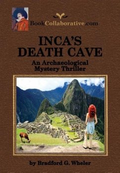 Inca's Death Cave an Archaeological Mystery Thriller - Wheler, Bradford Gordon