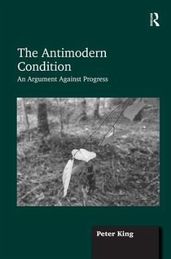 The Antimodern Condition - King, Peter