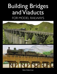 Building Bridges and Viaducts for Model Railways - Alderman, Bob