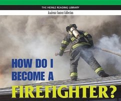 How Do I Become a Firefighter?: Heinle Reading Library, Academic Content Collection: Heinle Reading Library - Englart, Mindi Rose
