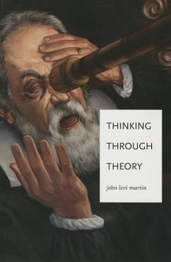 Thinking Through Theory - Martin, John Levi