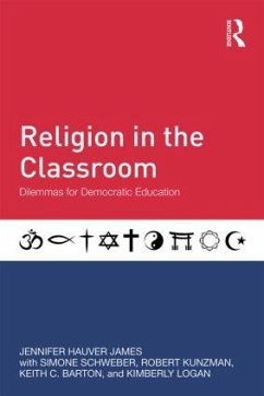 Religion in the Classroom - James, Jennifer Hauver; Schweber, Simone; Kunzman, Robert