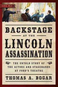 Backstage at the Lincoln Assassination - Bogar, Thomas A