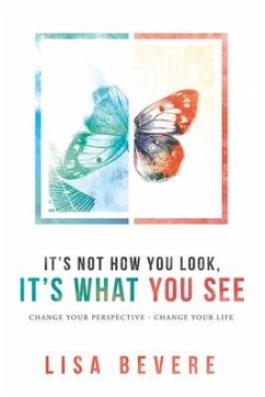 It's Not How You Look, It's What You See - Bevere, Lisa