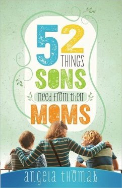 52 Things Sons Need from Their Moms - Thomas, Angela