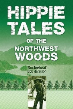 Hippie Tales of the Northwest Woods - Harrison, 'Buckwheat' Bob