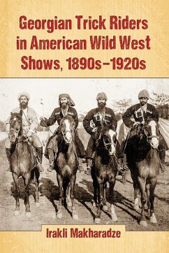 Georgian Trick Riders in American Wild West Shows, 1890s-1920s - Makharadze, Irakli