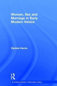 Women, Sex and Marriage in Early Modern Venice - Hacke, Daniela