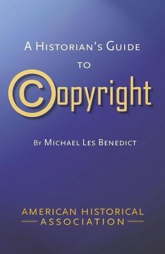 A Historians Guide to Copyright - Benedict, Michael Les