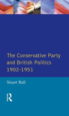 The Conservative Party and British Politics 1902 - 1951 - Ball, Stuart