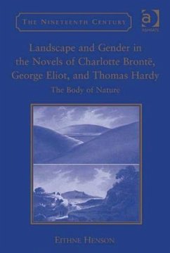 Landscape and Gender in the Novels of Charlotte Brontë, George Eliot, and Thomas Hardy - Henson, Eithne