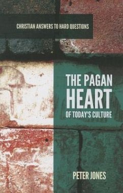 The Pagan Heart of Today's Culture - Jones, Peter