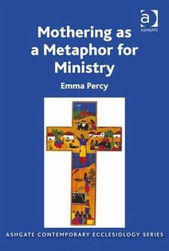 Mothering as a Metaphor for Ministry. by Emma Percy - Percy, Emma