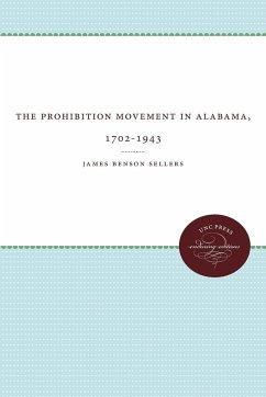 The Prohibition Movement in Alabama, 1702-1943 - Sellers, James B