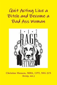 Quit Acting Like a Bitch and Become a Bad Ass Woman - Henson, Christine