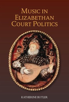 Music in Elizabethan Court Politics - Butler, Katherine